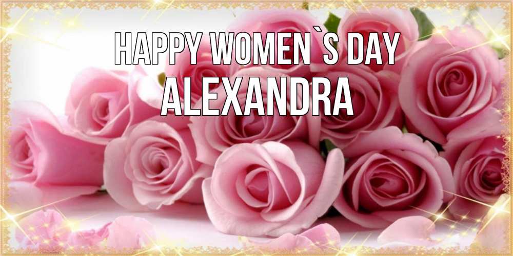 Greetings card с именем, Alexandra happy women`s day поздравления женщин с 8 марта Greetings with text for free download 